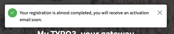 A notification banner with a green check mark icon reads: "Your registration is almost completed, you will receive an activation email soon," with a close button on the right.