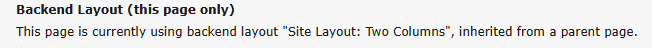 A screenshot of a field label and description stating: Backend Layout (this page only) This page is currently using backend layout Site layout: Two Columns, inherited from a parent page.