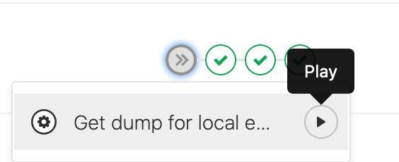 Play button to create local dump