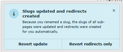 Info: Slugs updated and redirects created: Because you renamed a slug, the slugs of all sub-pages were updated and redirects were created for you automatically.