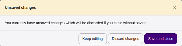 Prompt: Do you want to close without saving? You currently have unsaved changes. Are you sure you want to discard these changes?